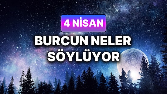 Günlük Burç Yorumuna Göre 4 Nisan Cumartesi Günün Nasıl Geçecek?