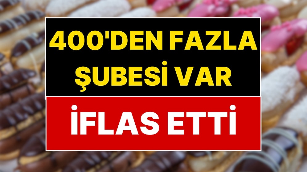 400’den Fazla Şubesi Var: Türkiye’nin Ünlü Tatlıcısı İflas Etti!