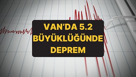 Van ve Çevre İllerde Hissedilen Bir Deprem Meydana Geldi