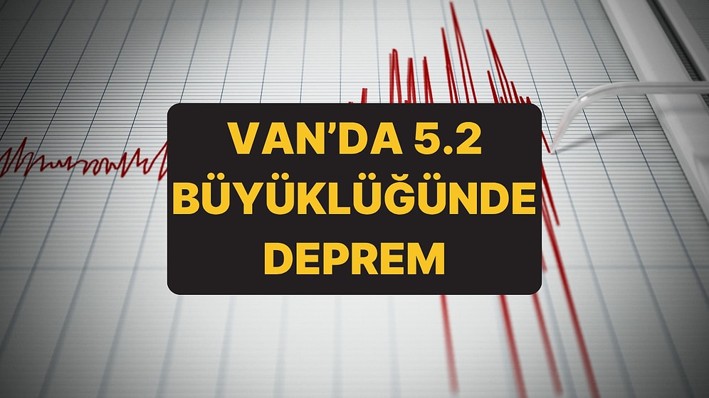 Van ve Çevre İllerde Hissedilen Bir Deprem Meydana Geldi