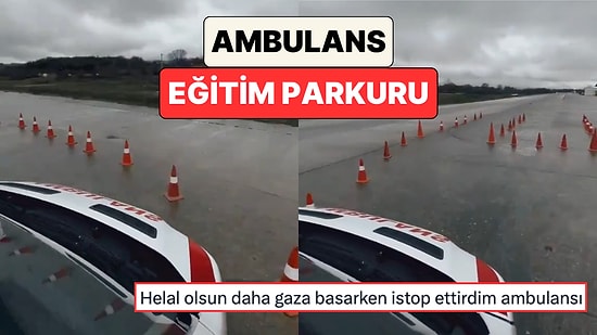 İzlerken Bile Gerildik: Bir Ambulans Şoförü Eğitim Parkurunu Paylaştı