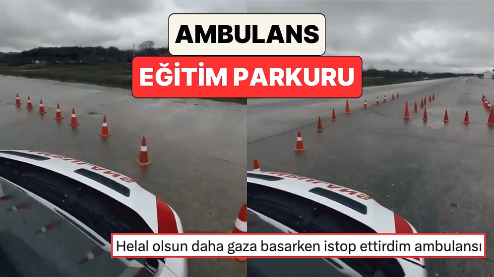 İzlerken Bile Gerildik: Bir Ambulans Şoförü Eğitim Parkurunu Paylaştı
