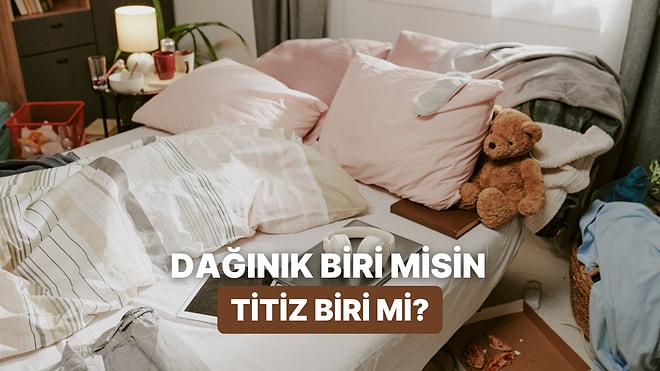 Eşinizle Çözmeniz Gereken Test! Sen Dağınık mısın Yoksa Titiz mi?