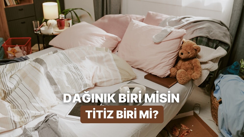 Eşinizle Çözmeniz Gereken Test! Sen Dağınık mısın Yoksa Titiz mi?