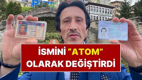 Rizeli 48 Yıllık Seyfullah, İsmini Mahkeme Kararıyla “Atom” Olarak Değiştirdi