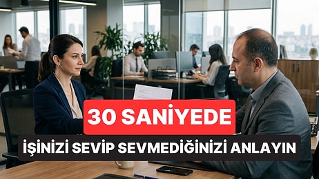 İşinizden İstifa Etmeli misiniz? 30 Saniye İçinde Doğru Yerde Olup Olmadığınızı Anlamanın Yolu