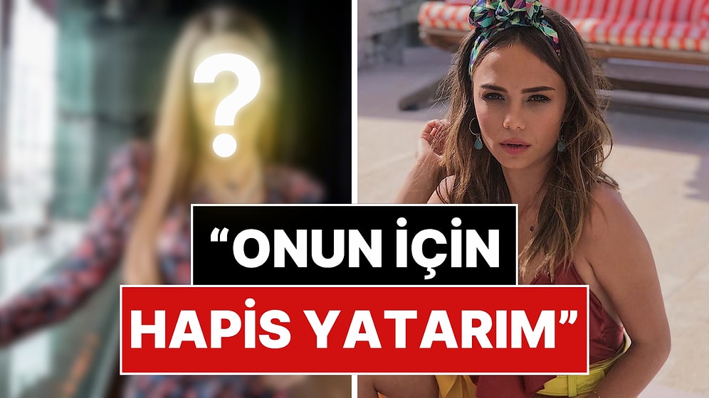Bahar Şahin, Ünlü Oyuncuya Takıntılı Çıktı: "Onun İçin Hapis Yatarım"