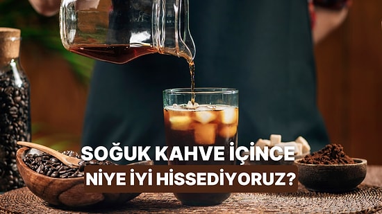 Çok Özledik Be! Soğuk Kahve İçmek Neden İyi Hissettirir?