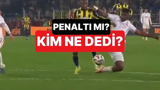 Fenerbahçe'nin Kazandığı Penaltı Sonrası Yorumculardan Farklı Sesler Var