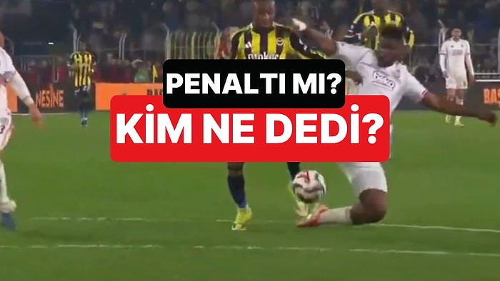 Fenerbahçe'nin Kazandığı Penaltı Sonrası Yorumculardan Farklı Sesler Var