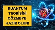 Çayınızı Kahvenizi Alın Gelin; Muazzam Bir Anlatımla Kuantum Teorisini Öğreniyoruz!