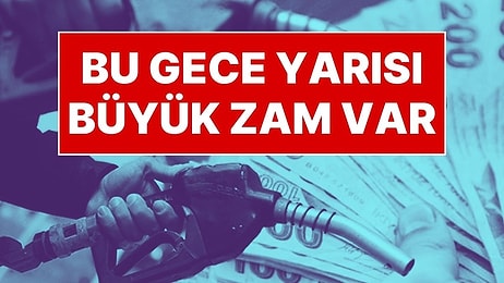 Yine Zam Yine Zam! Benzin ve Motorine Büyük Zam Bu Gece Yapılacak
