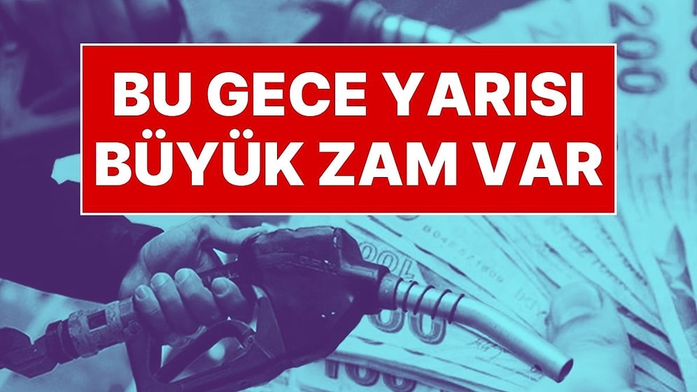 Yine Zam Yine Zam! Benzin ve Motorine Büyük Zam Bu Gece Yapılacak