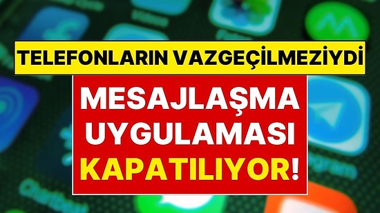 Resmi Açıklama Geldi: Cep Telefonlarının Vazgeçilmez Uygulaması Resmen Kapanıyor!
