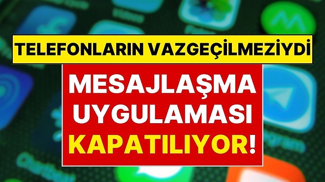Resmi Açıklama Geldi: Cep Telefonlarının Vazgeçilmez Uygulaması Resmen Kapanıyor!