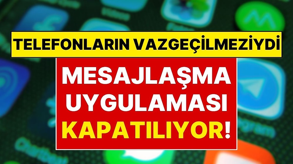 Resmi Açıklama Geldi: Cep Telefonlarının Vazgeçilmez Uygulaması Resmen Kapanıyor!