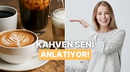 Kahve Tercihlerine Göre Karakterini Analiz Ediyoruz!
