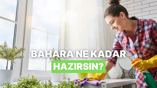 Bahara Ne Kadar Hazırsın?