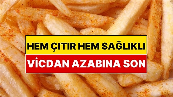 Hem Çıtır Hem Sağlıklı Patates Kızartmanın Formülü Bulundu