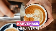 Kahve Neden Enerji Verir?