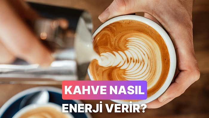 Kahve Neden Enerji Verir?