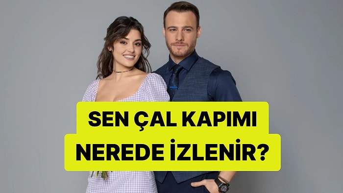 Sen Çal Kapımı Nerede İzlenir? Tüm Dünyada Yayın Kılavuzu