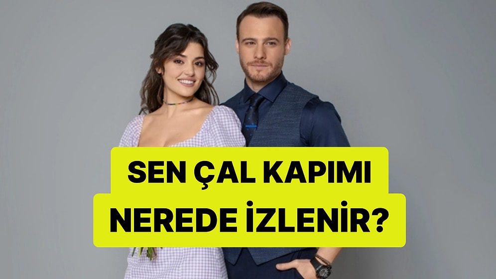 Sen Çal Kapımı Nerede İzlenir? Tüm Dünyada Yayın Kılavuzu