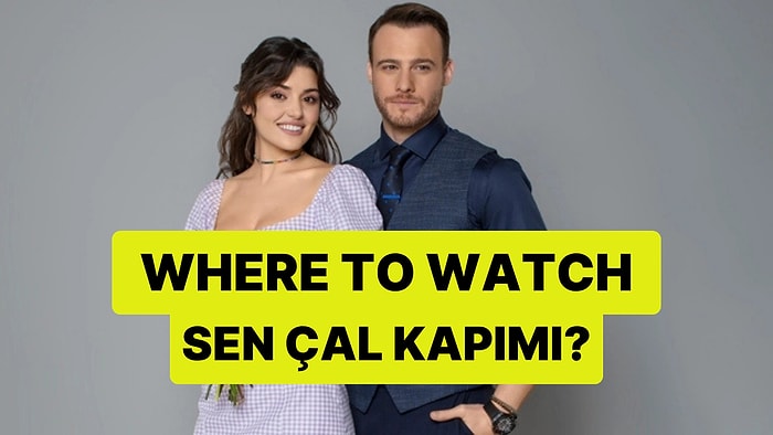 Where to Watch Sen Çal Kapımı (Love is in the Air)? Streaming Guide for All Countries