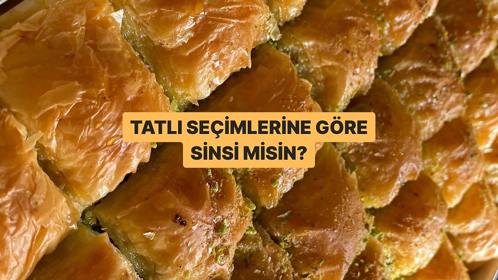 Tatlı Seçimlerine Göre Ne Kadar Sinsisin?