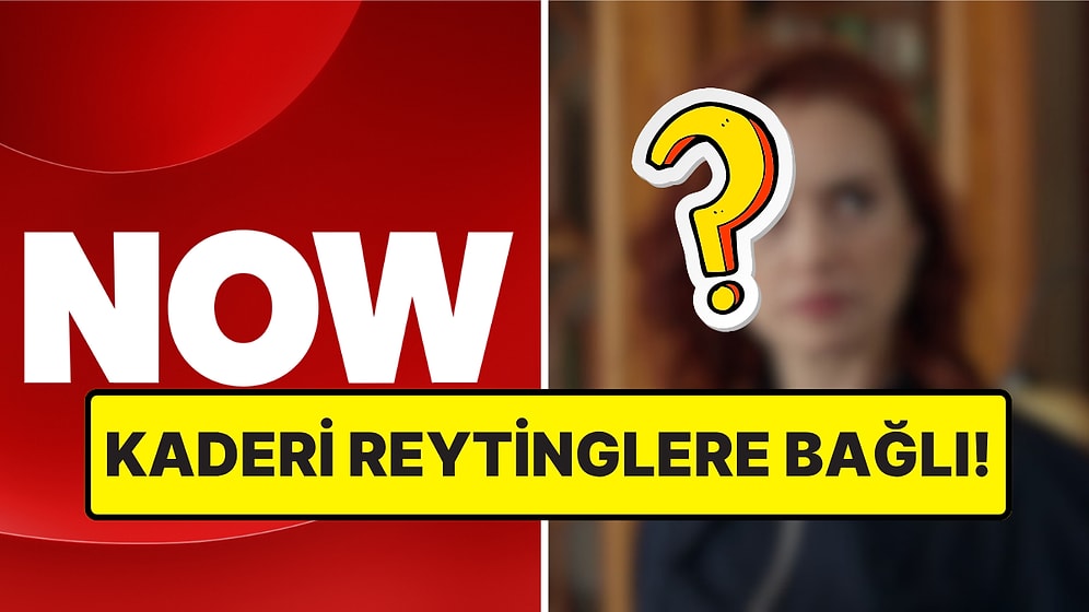 Başrolü Bitecek Demişti: NOW Dizisinin Finali Henüz Netleşmemiş