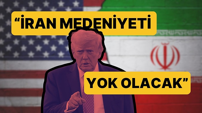 ABD Başkanı Donald Trump: "İran Medeniyeti Bu Gece Yok Olacak"