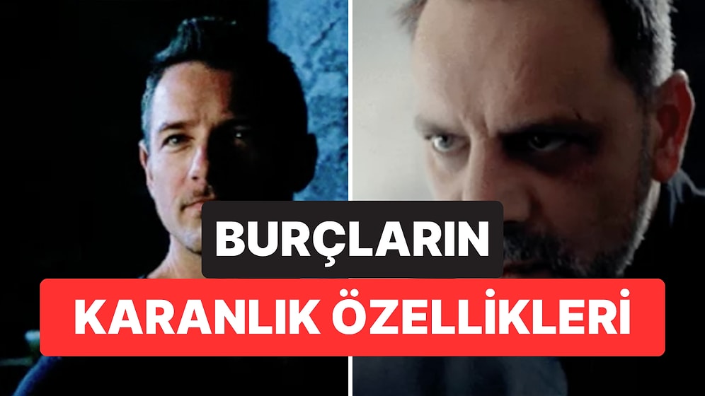 Burcunuza Göre Karanlık Yönünüz Ne?