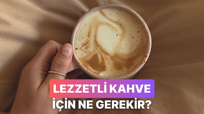Kahveni Daha Lezzetli Yapacak Küçük Detaylar