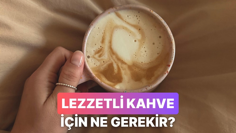 Kahveni Daha Lezzetli Yapacak Küçük Detaylar