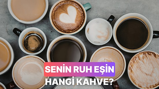 Hangi Kahve Senin Ruh Eşin?
