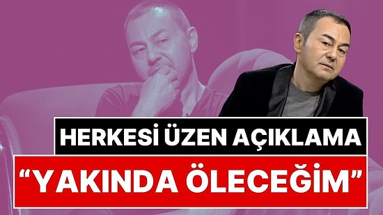 "Yakında Ölüp Gideceğim" Diyen Serdar Ortaç Canlı Yayında Vasiyetini Açıkladı