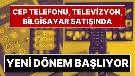 Yenilenmiş Ürün Kararı: Televizyon, Cep Telefonu, Tablet ve Bilgisayar Satışında Yeni Dönem
