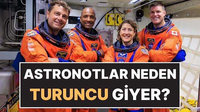 Astronotlar Neden Uzaya Giderken Turuncu Giyer?