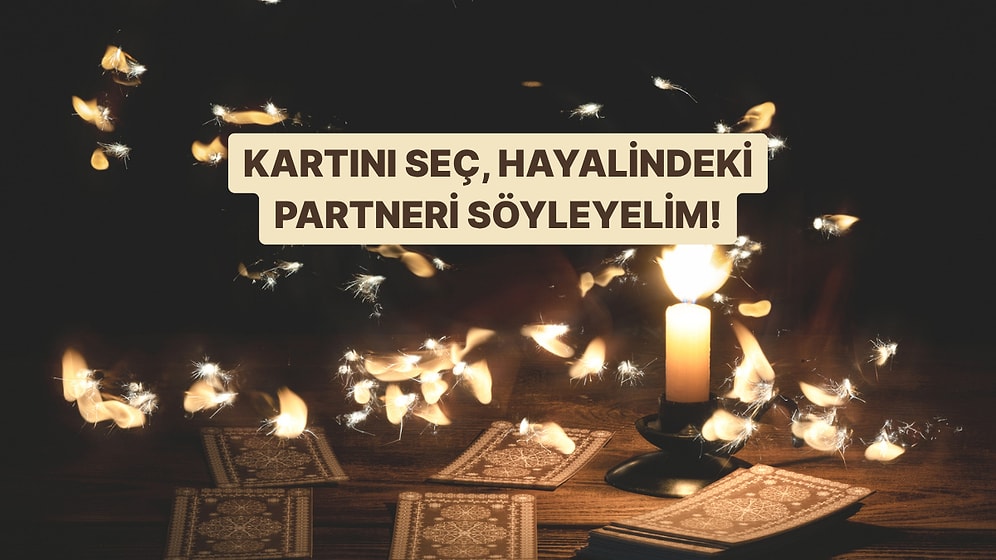 Tarot Kartını Seç Hayalindeki Partneri Anlatalım!