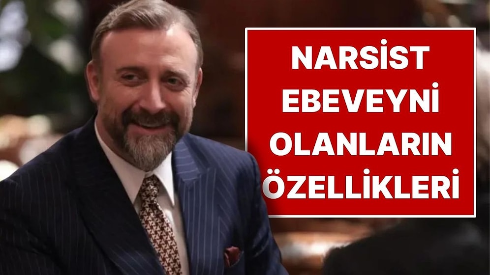 Narsist Ebeveynle Büyüyenlerin Yetişkinlikte Ortak Özellikleri