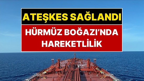 Günler Sonra Hürmüz Boğazı'ndan İlk Gemi Geçti!