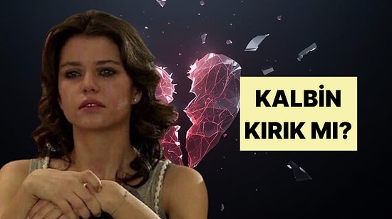 Kalbin Yüzde Kaç Kırık?