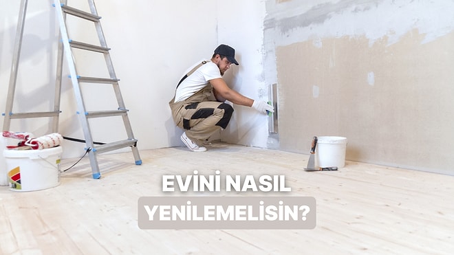 Yaşam Alanını Nasıl Yenilemen Gerektiğini Buluyoruz!