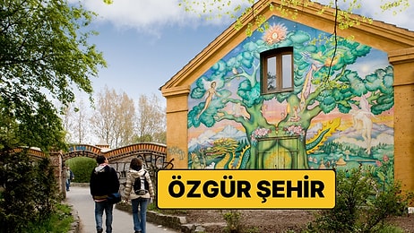 Christiania: Kopenhag'ın Ortasında Kendi Kurallarıyla Yaşayan Özgür Şehir