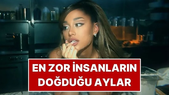 Astrolojiye Göre En Zor İnsanların Doğduğu Aylar