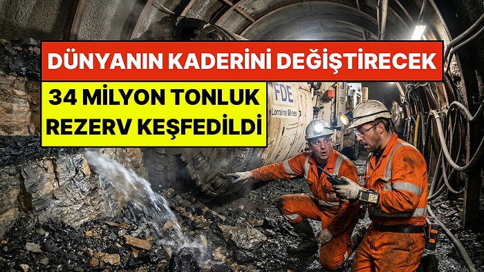 Dünyanın Kaderini Değiştirecek: 34 Milyon Tonluk Dev Rezerv Yanlışlıkla Keşfedildi