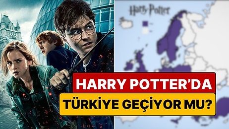 Harry Potter'da Adı Geçen Ülkelerin Haritası: Türkiye de Haritada Var mı?