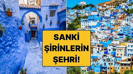 Şirinlerin Şehri Gibi: Fas'ın Chefchaouen'i (Şafşavan) Neden Tamamen Mavi Boyandı?
