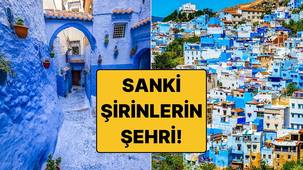 Şirinlerin Şehri Gibi: Fas'ın Chefchaouen'i (Şafşavan) Neden Tamamen Mavi Boyandı?