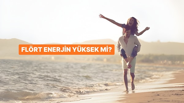 Sen Flörtte Hangi Seviyedesin?